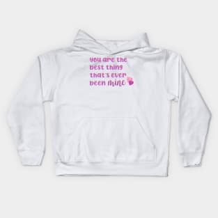 You Are the Best Thing That's Ever Been Mine Taylor Swift Kids Hoodie